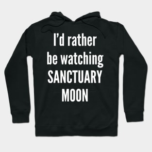 I'd Rather Be Sanctuary Moon Hoodie